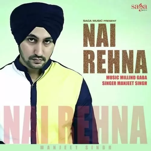 Nai Rehna Manjeet Singh Mp3 Download Song - Mr-Punjab