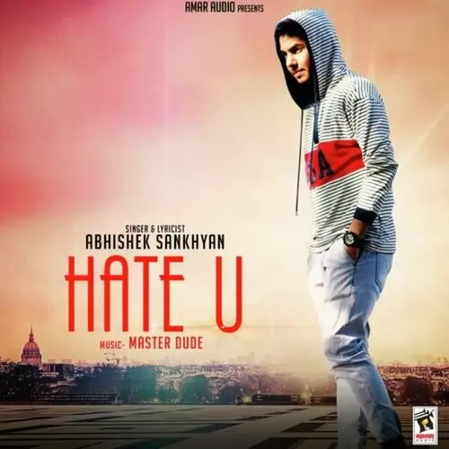 Hate U Abhishek Sankhyan Mp3 Download Song - Mr-Punjab