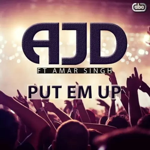 Put Em Up Ajd Mp3 Download Song - Mr-Punjab