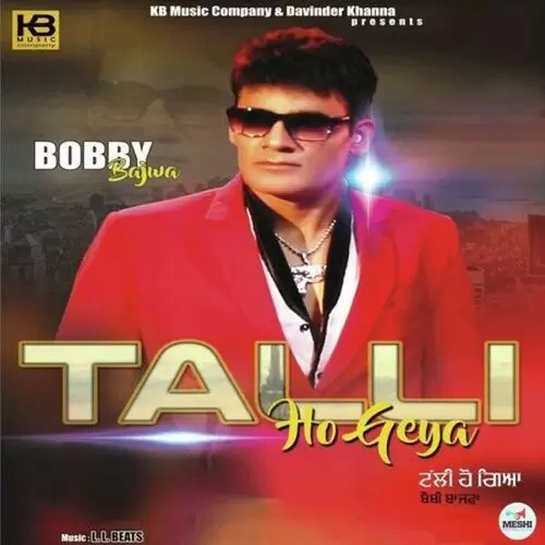Talli Ho Geya Bobby Bajwa Mp3 Download Song - Mr-Punjab
