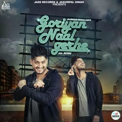 Goriyan Naal Gerhe Gurnam Bhullar Mp3 Download Song - Mr-Punjab