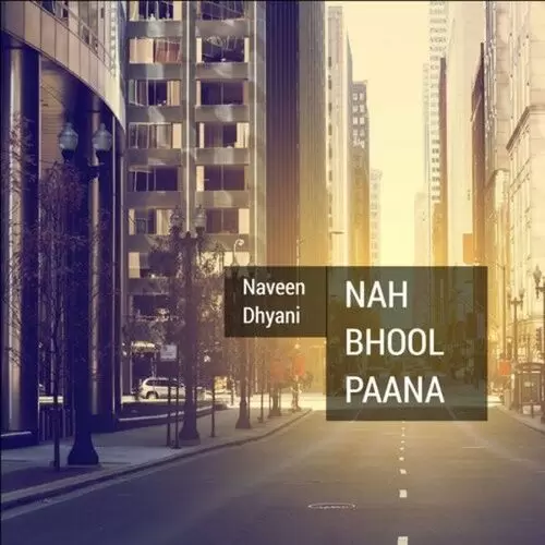 Nah Bhool Paana Naveen Dhyani Mp3 Download Song - Mr-Punjab