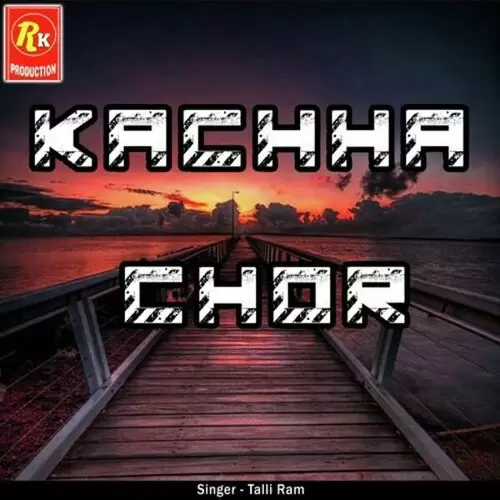 Kachha Chor Talli Ram Mp3 Download Song - Mr-Punjab