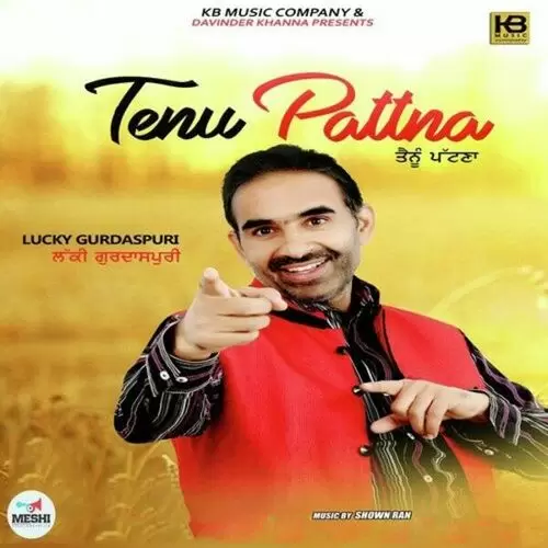 Tenu Pattna Lucky Gurdaspuri Mp3 Download Song - Mr-Punjab