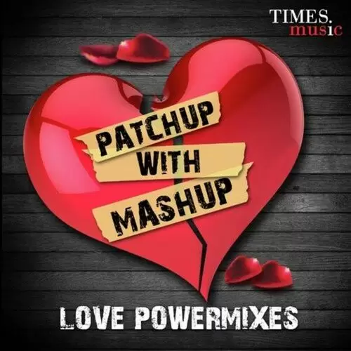 Patchup with Mashup (Love Powermixes) Dj Aks Mp3 Download Song - Mr-Punjab