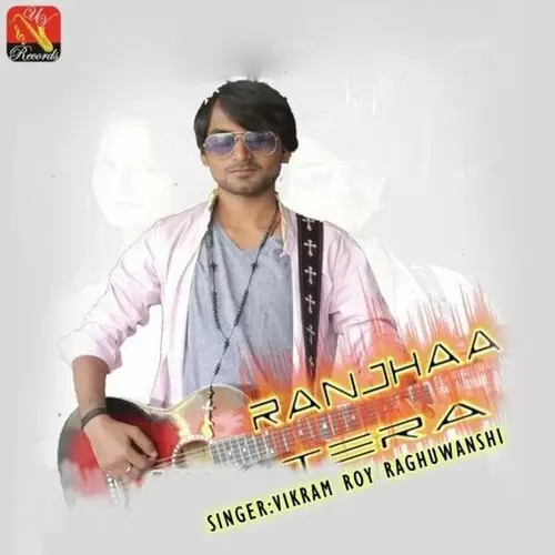 Ranjhaa Tera Vikram Roy Raghuwanshi Mp3 Download Song - Mr-Punjab