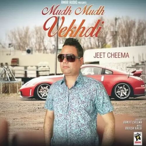 Mudh Mudh Vekhdi Jeet Cheema Mp3 Download Song - Mr-Punjab