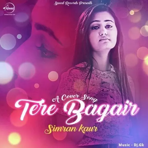 Tere Bagair (Cover Song) Simran Kaur Mundi Mp3 Download Song - Mr-Punjab