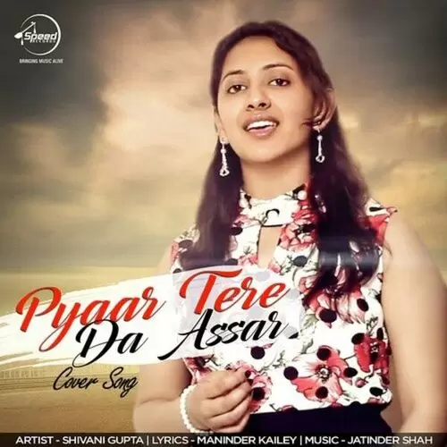 Pyaar Tere Da Assar (Cover Song) Shivani Gupta Mp3 Download Song - Mr-Punjab